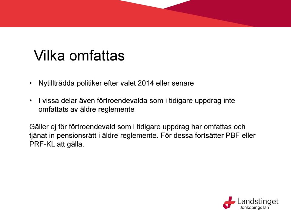 reglemente Gäller ej för förtroendevald som i tidigare uppdrag har omfattas och