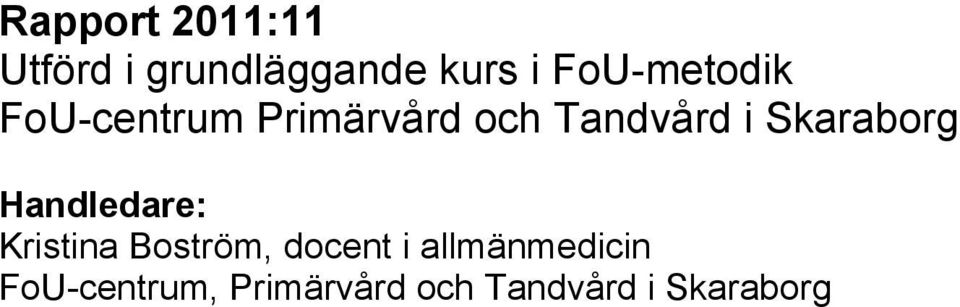 Skaraborg Handledare: Kristina Boström, docent i