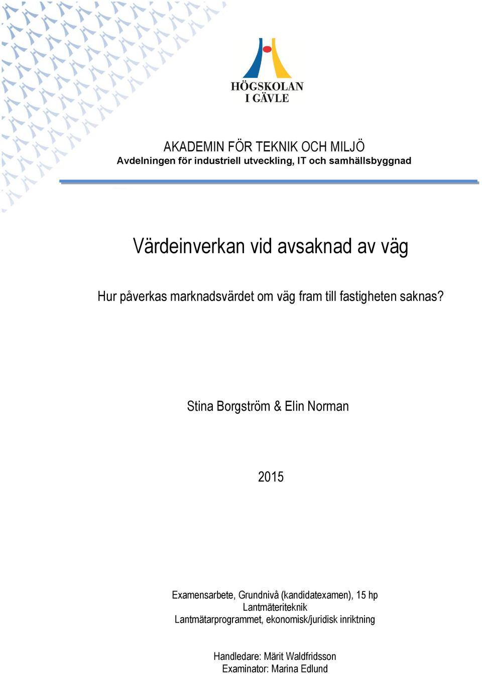 Stina Borgström & Elin Norman 2015 Examensarbete, Grundnivå (kandidatexamen), 15 hp