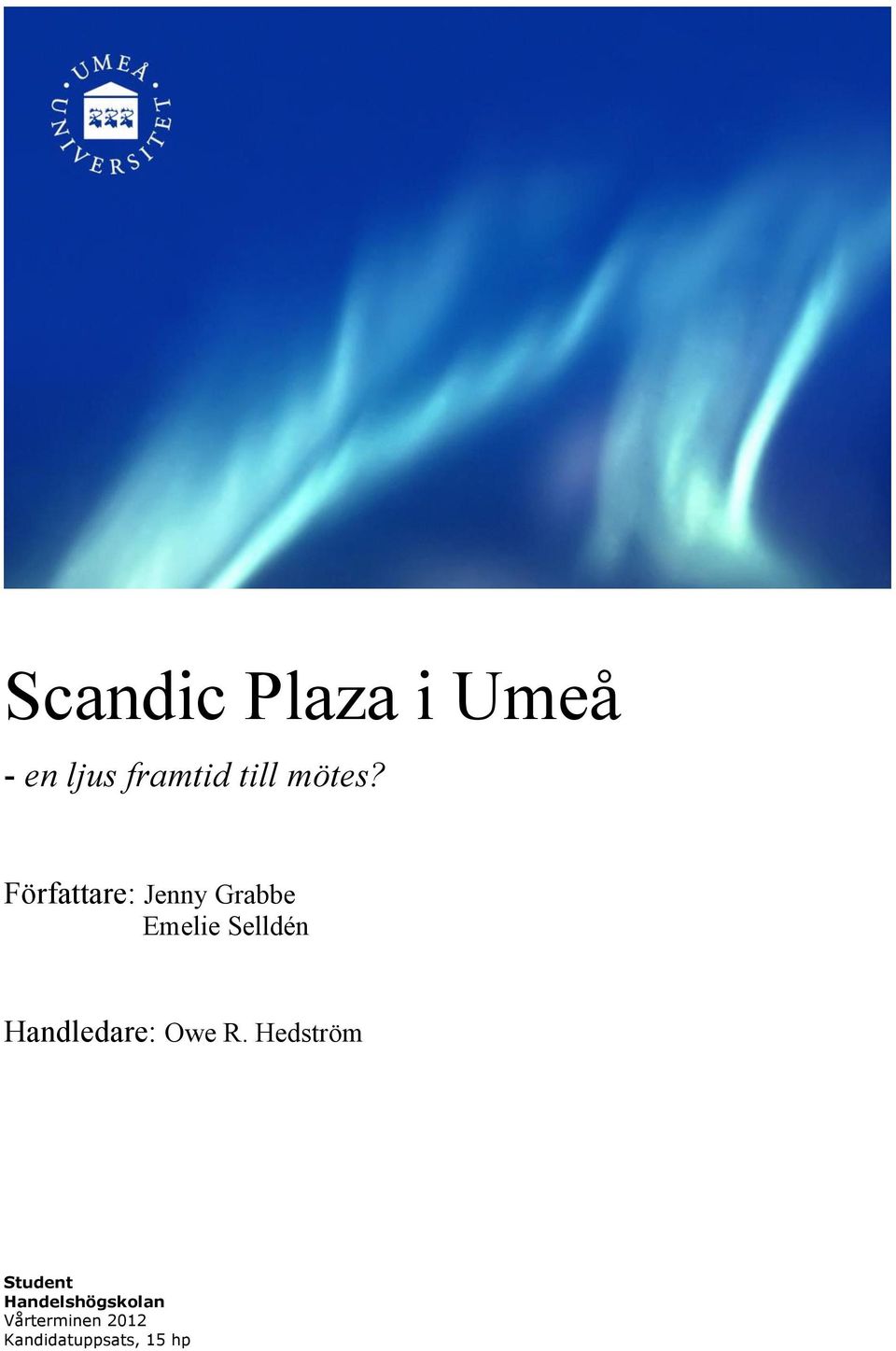 Författare: Jenny Grabbe Emelie Selldén