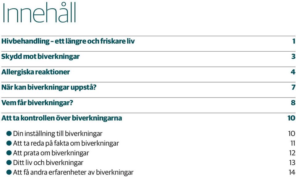 8 Att ta kontrollen över biverkningarna 10 OODin inställning till biverkningar 10 OOAtt ta reda