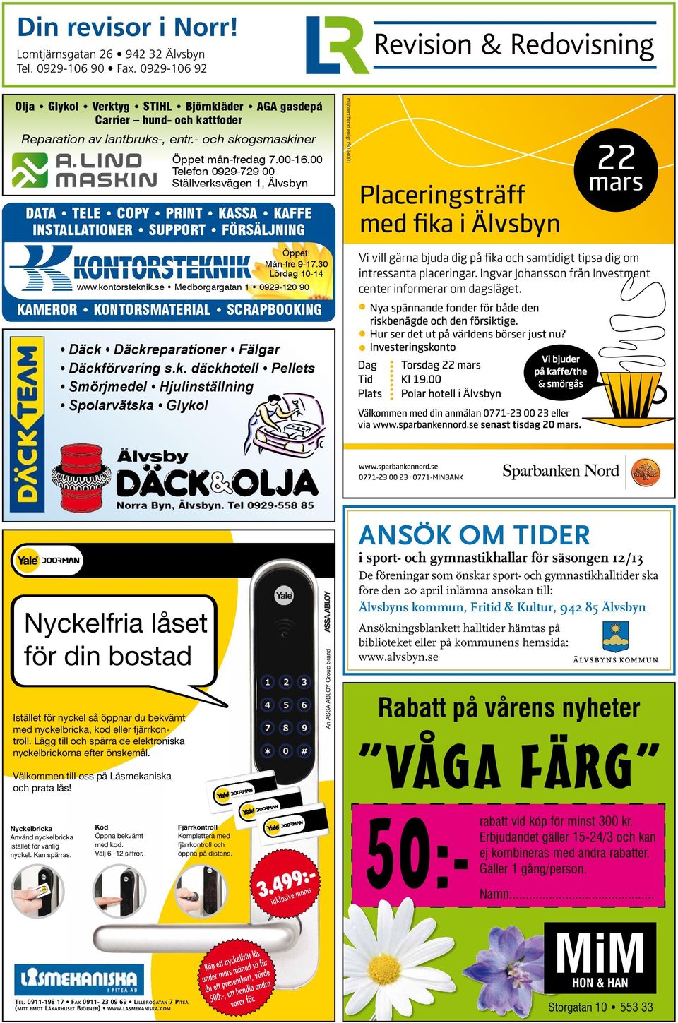 kontosteknik.se Medbogagatan 1 0929-120 90 Kameo Kontosmateial Scapbooking Däck Däckepaatione Fälga Däckfövaing s.k. däckhotell Pellets Smöjmedel Hjulinställning Spolavätska Glykol ANSÖK OM TIDER i