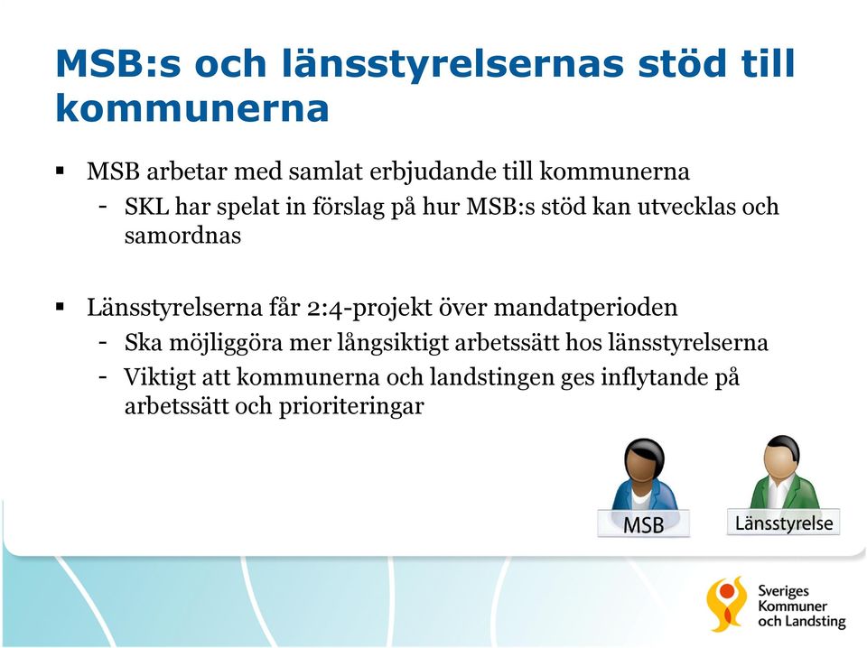 Länsstyrelserna får 2:4-projekt över mandatperioden - Ska möjliggöra mer långsiktigt