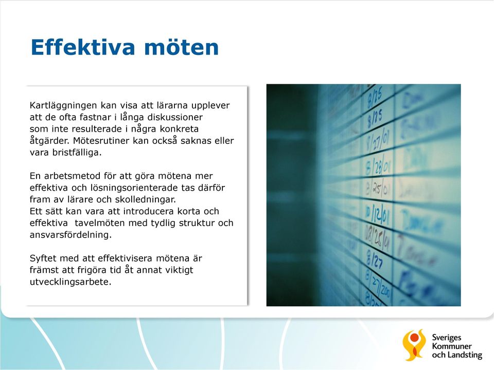 En arbetsmetod för att göra mötena mer effektiva och lösningsorienterade tas därför fram av lärare och skolledningar.