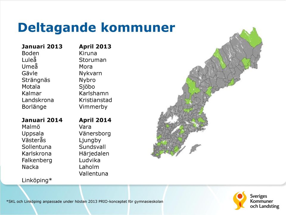 Vara Uppsala Vänersborg Västerås Ljungby Sollentuna Sundsvall Karlskrona Härjedalen Falkenberg Ludvika