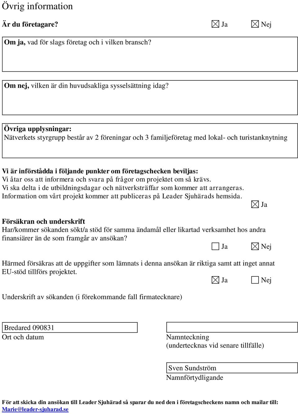 informera och svara på frågor om projektet om så krävs. Vi ska delta i de utbildningsdagar och nätverkräffar som kommer att arrangeras.