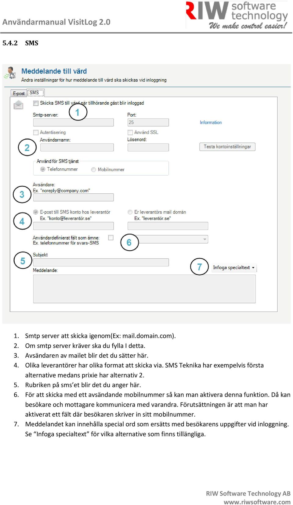 För att skicka med ett avsändande mobilnummer så kan man aktivera denna funktion. Då kan besökare och mottagare kommunicera med varandra.