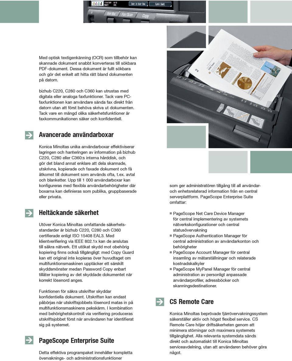 Tack vare PCfaxfunktionen kan användare sända fax direkt från datorn utan att först behöva skriva ut dokumenten.