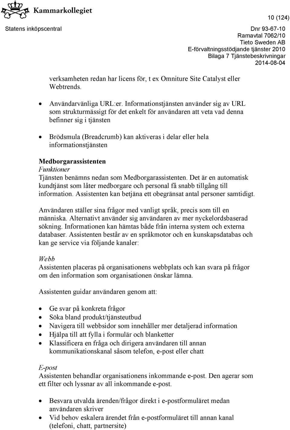 informationstjänsten Medborgarassistenten Funktioner Tjänsten benämns nedan som Medborgarassistenten.