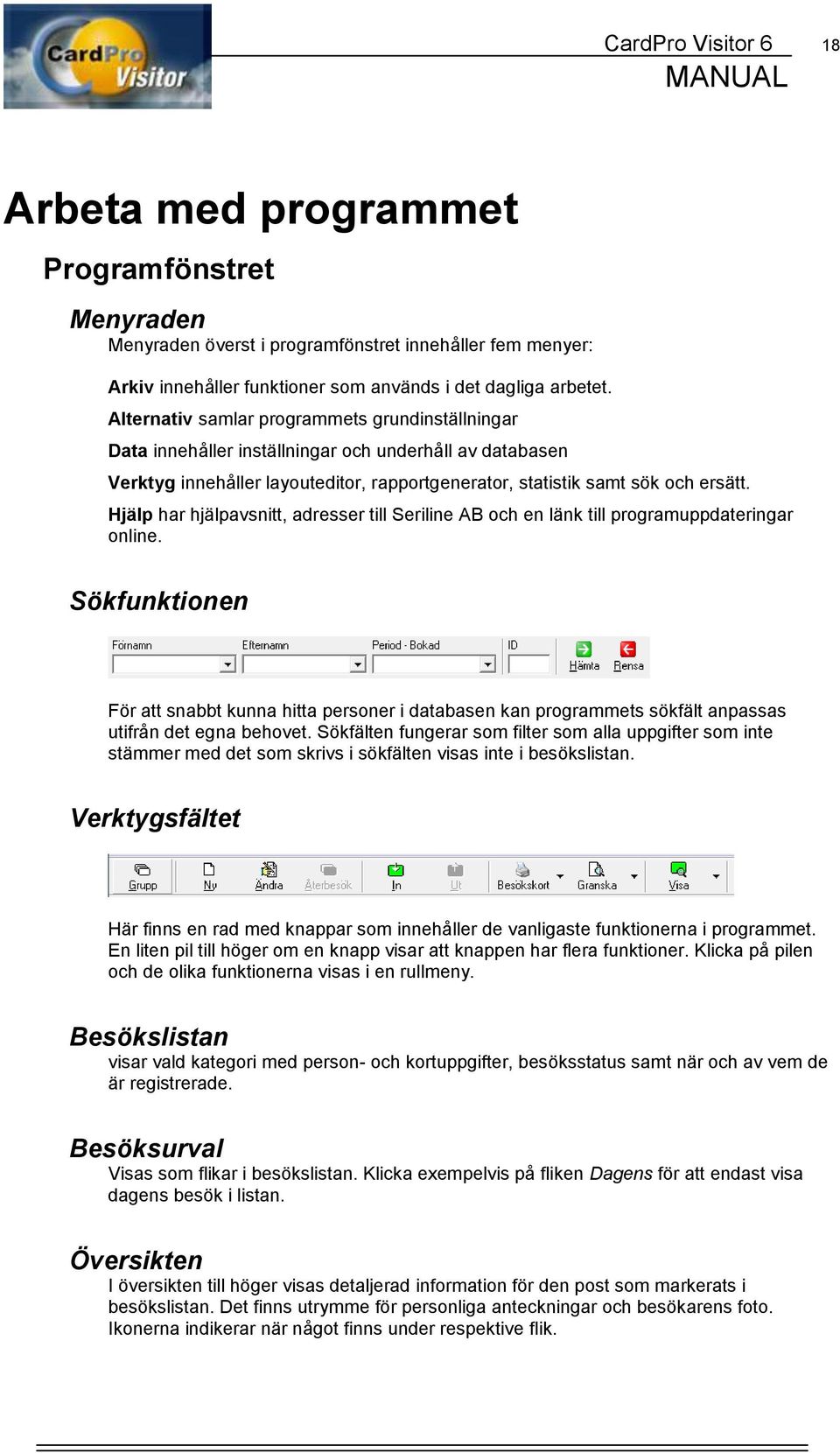 Hjälp har hjälpavsnitt, adresser till Seriline AB och en länk till programuppdateringar online.