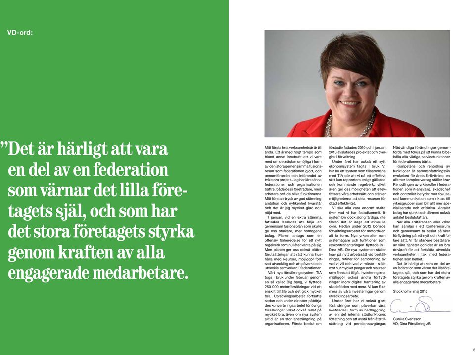 Ett år med högt tempo som bland annat inneburit att vi varit med om det nästan omöjliga i form av den stora gemensamma fusionsresan som federationen gjort, och genomförandet och införandet av två