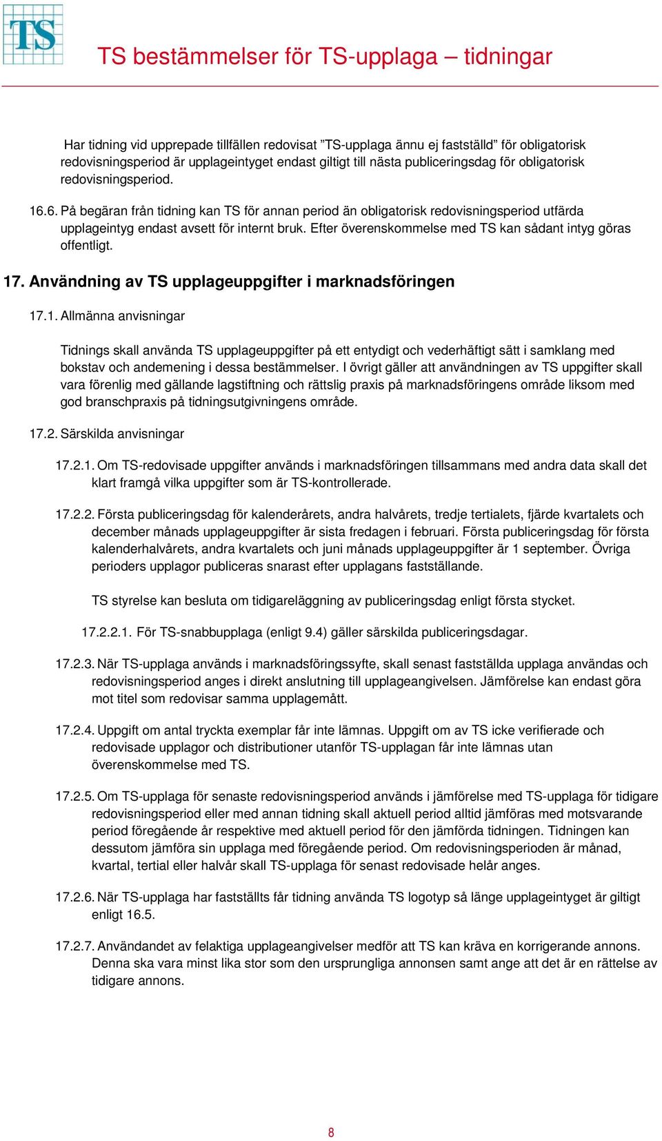 Efter överenskommelse med TS kan sådant intyg göras offentligt. 17