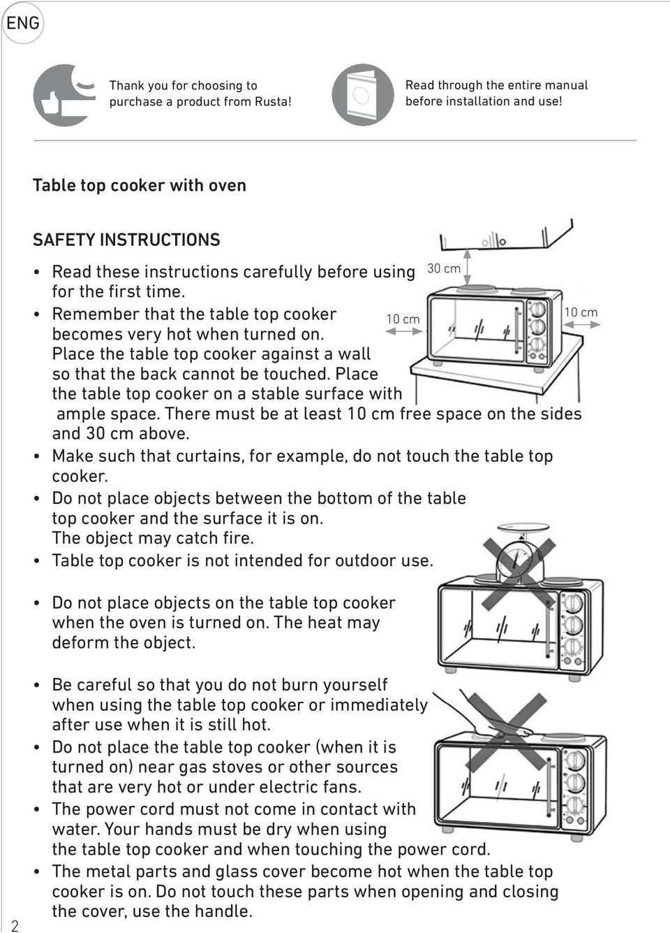 Place the table top cooker against a wall so that the back cannot be touched. Place the table top cooker on a stable surface with ample space.