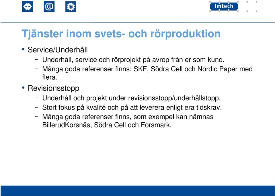 Revisionsstopp Underhåll och projekt under revisionsstopp/underhållstopp.