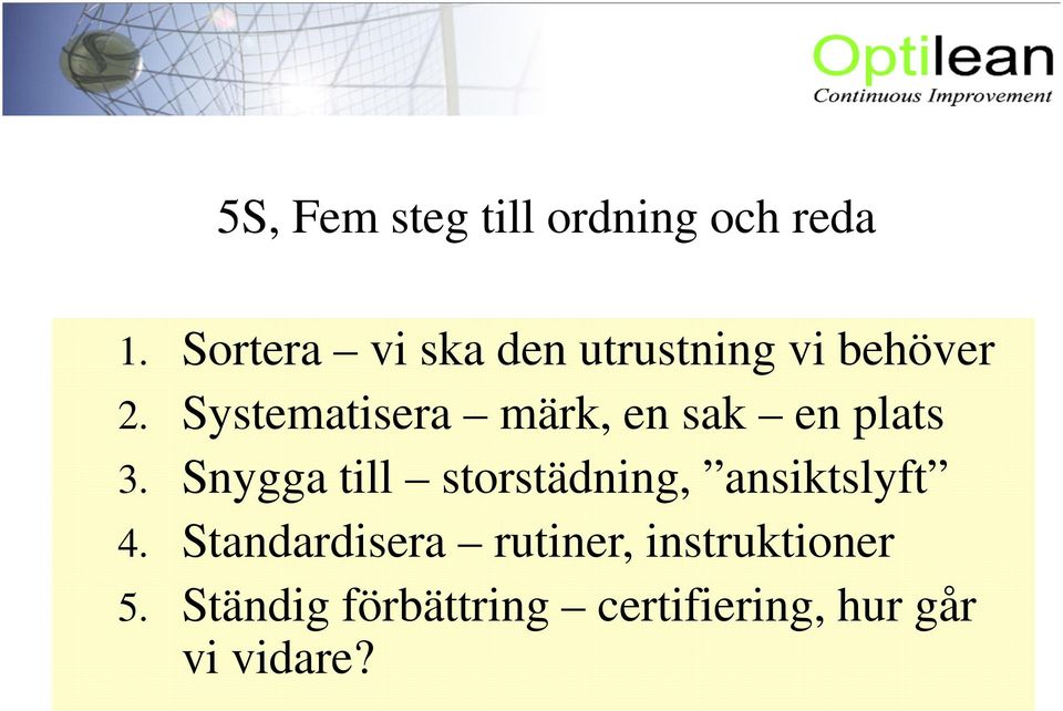 Systematisera märk, en sak en plats 3.