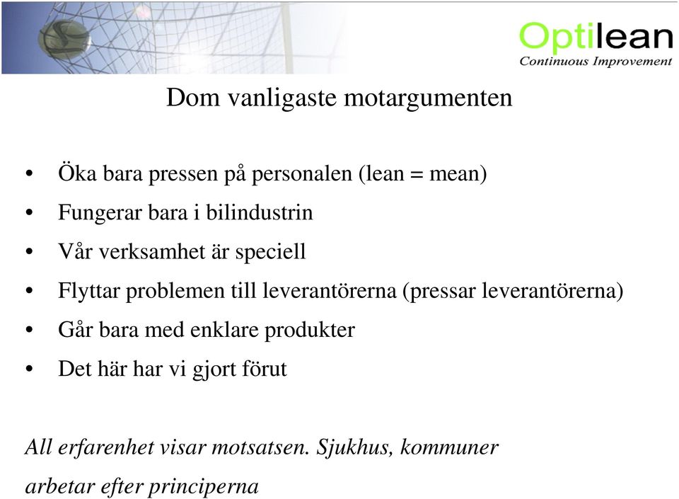 leverantörerna (pressar leverantörerna) Går bara med enklare produkter Det här