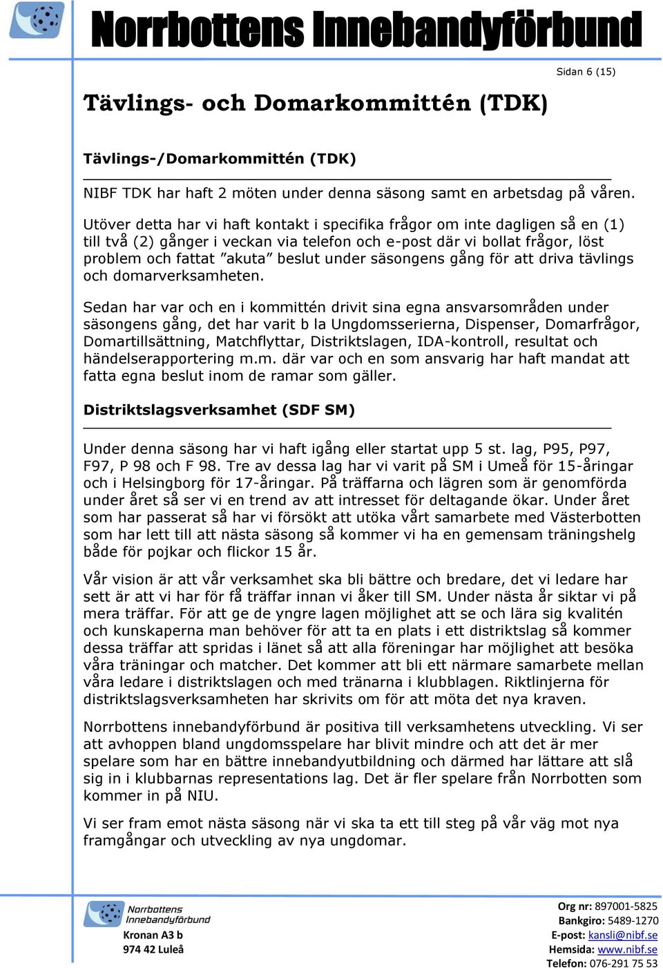 säsongens gång för att driva tävlings och domarverksamheten.