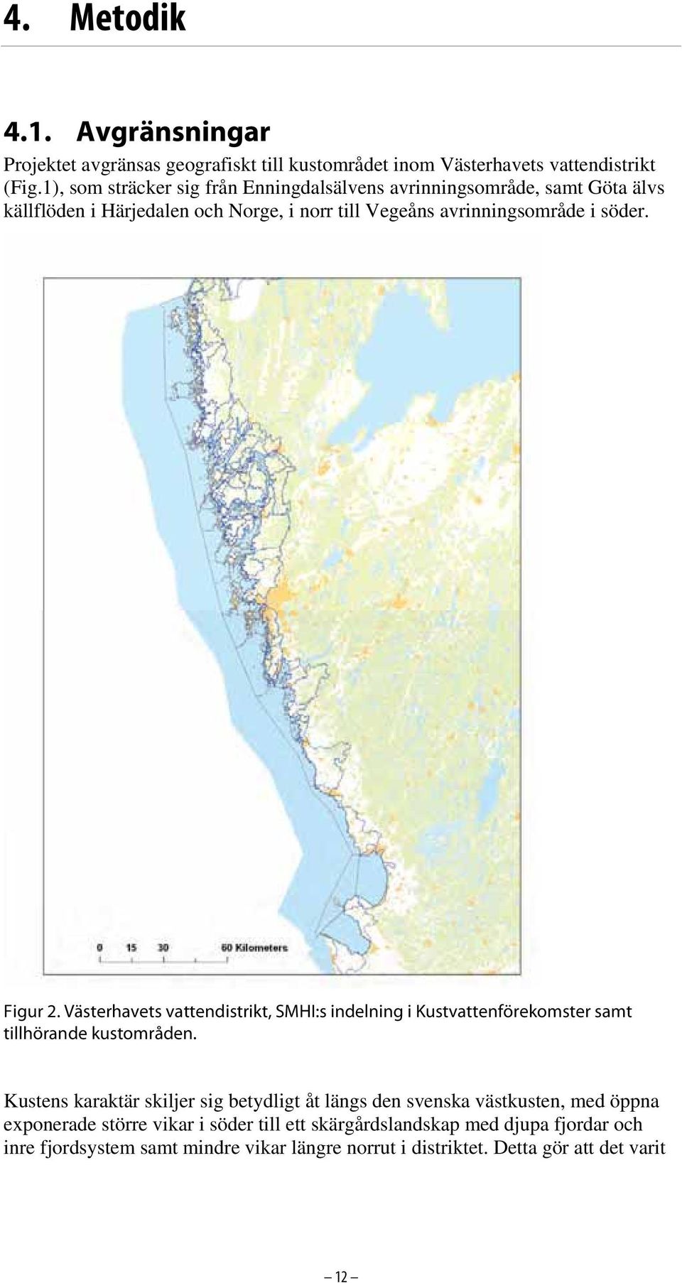 Figur 2. Västerhavets vattendistrikt, SMHI:s indelning i Kustvattenförekomster samt tillhörande kustområden.