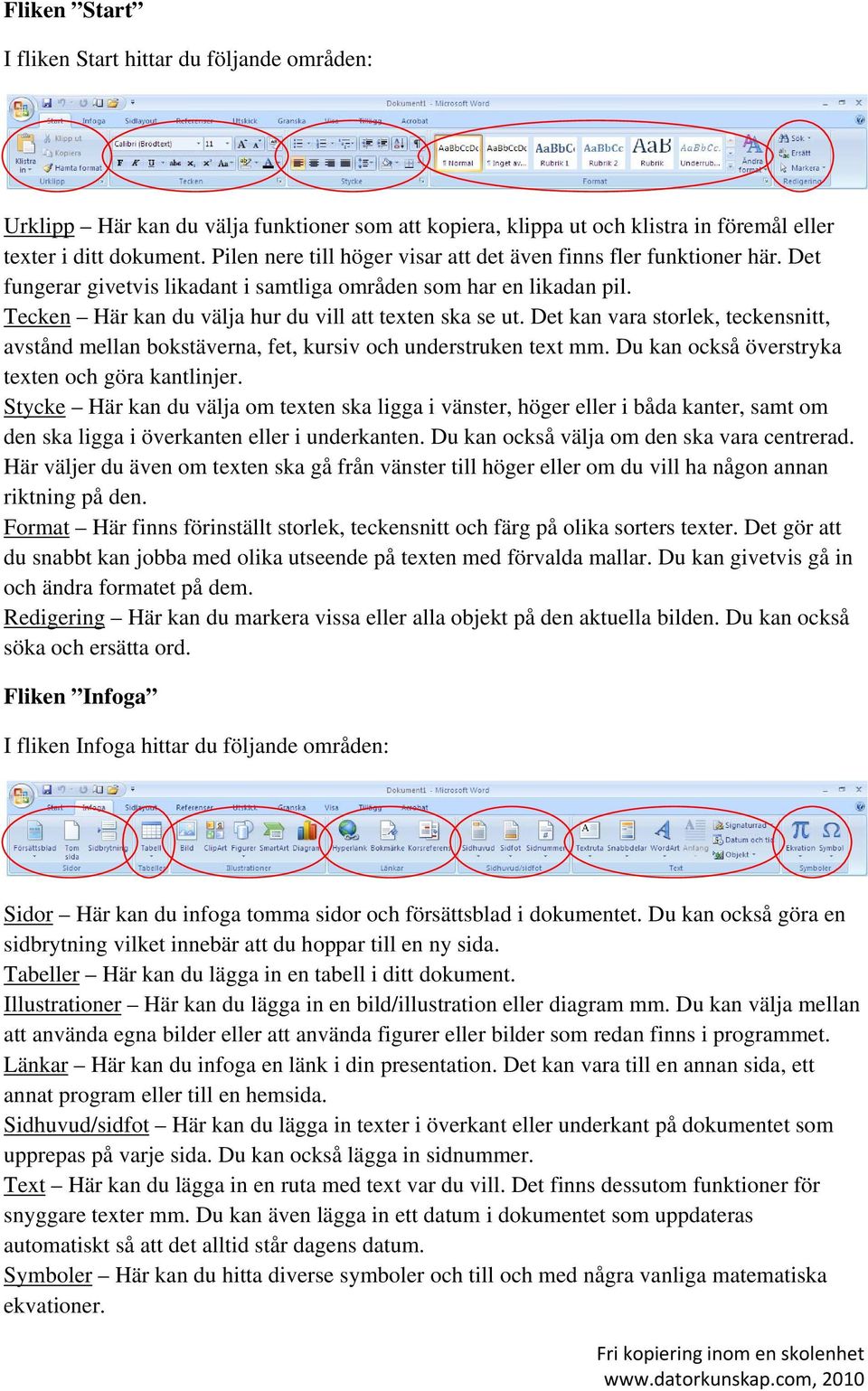 Det kan vara storlek, teckensnitt, avstånd mellan bokstäverna, fet, kursiv och understruken text mm. Du kan också överstryka texten och göra kantlinjer.