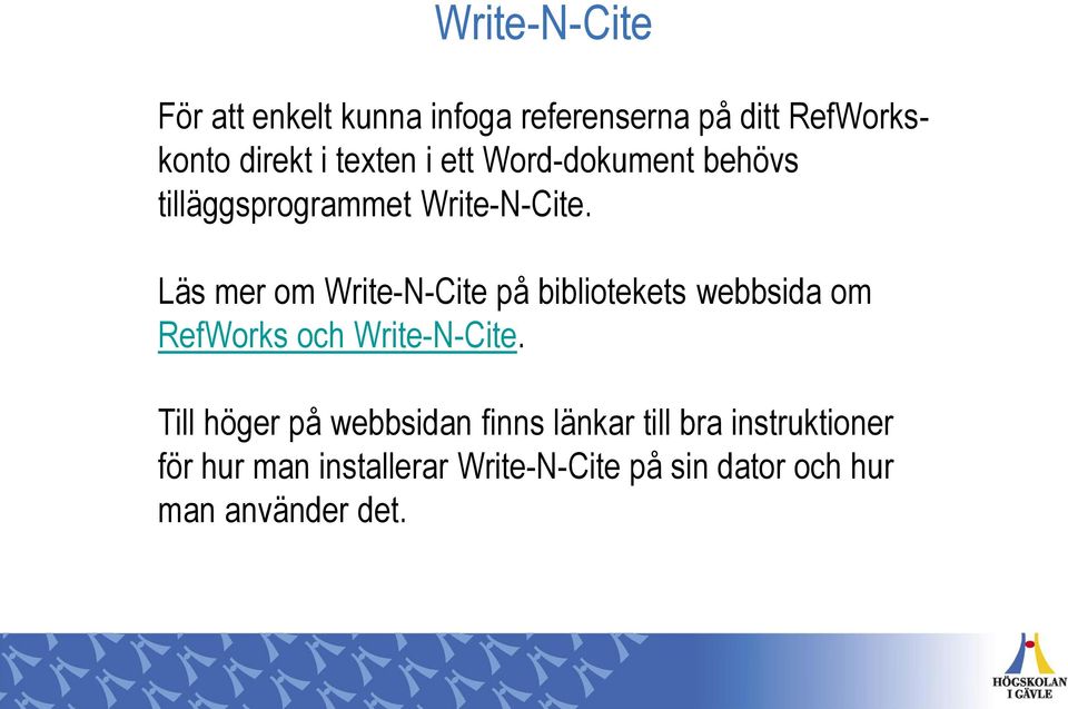 Läs mer om Write-N-Cite på bibliotekets webbsida om RefWorks och Write-N-Cite.