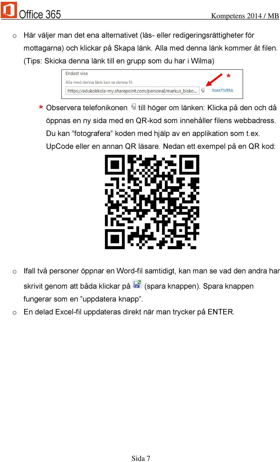 filens webbadress. Du kan fotografera koden med hjälp av en applikation som t.ex. UpCode eller en annan QR läsare.