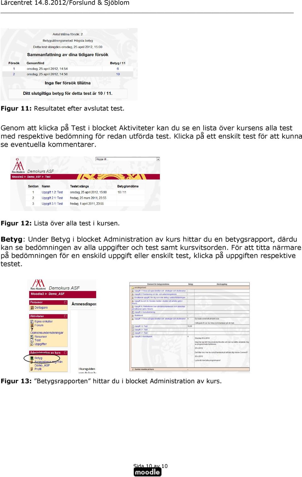 Klicka på ett enskilt test för att kunna se eventuella kommentarer. Figur 12: Lista över alla test i kursen.