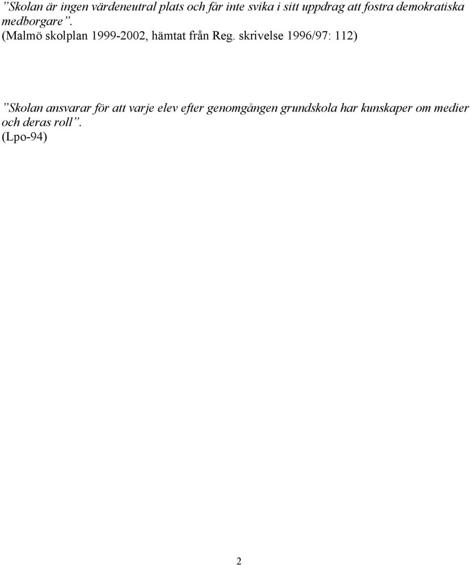 (Malmö skolplan 1999-2002, hämtat från Reg.