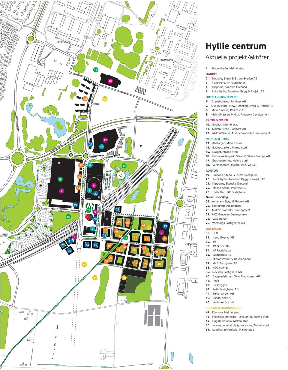 Quality Hotel View, Annehem Bygg & rojekt AB 8. Malmö Arena, arkfast AB 9. MalmöMässan, Midroc roperty Development FRITID & NÖJEN 10. Badhus, Malmö stad 11. Malmö Arena, arkfast AB 12.