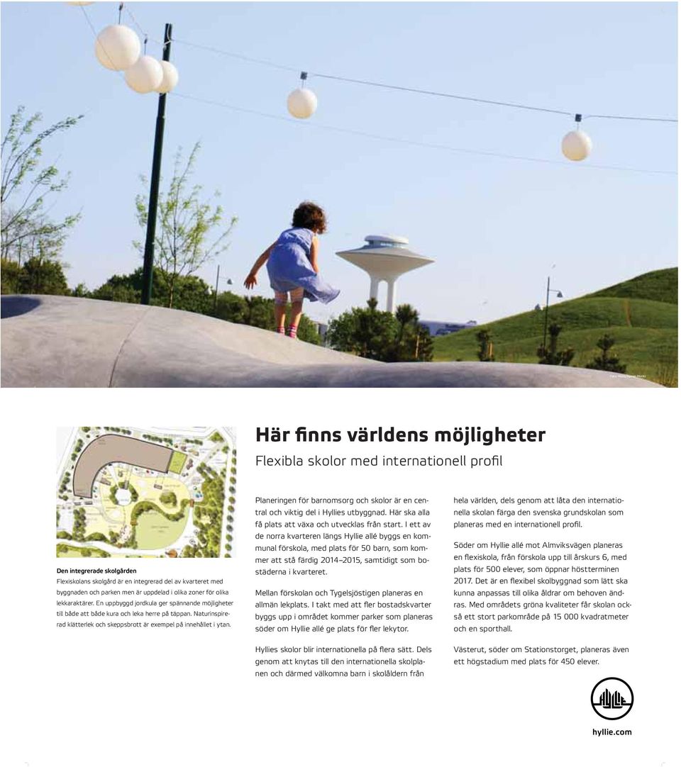 Naturinspirerad klätterlek och skeppsbrott är exempel på innehållet i ytan. laneringen för barnomsorg och skolor är en central och viktig del i Hyllies utbyggnad.