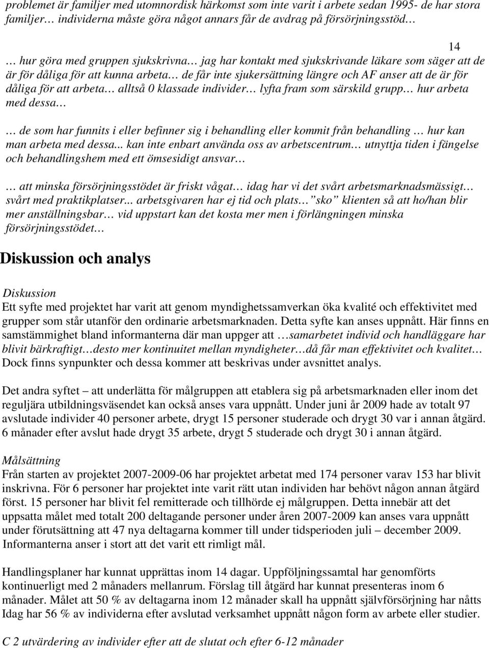 klassade individer lyfta fram som särskild grupp hur arbeta med dessa de som har funnits i eller befinner sig i behandling eller kommit från behandling hur kan man arbeta med dessa.