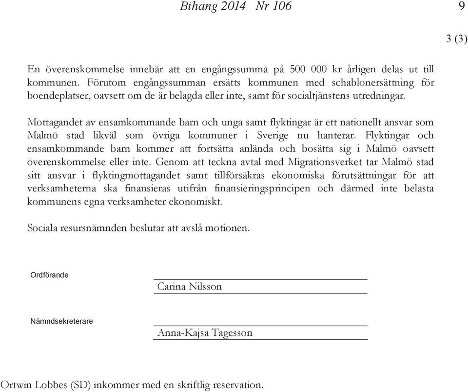 Mottagandet av ensamkommande barn och unga samt flyktingar är ett nationellt ansvar som Malmö stad likväl som övriga kommuner i Sverige nu hanterar.