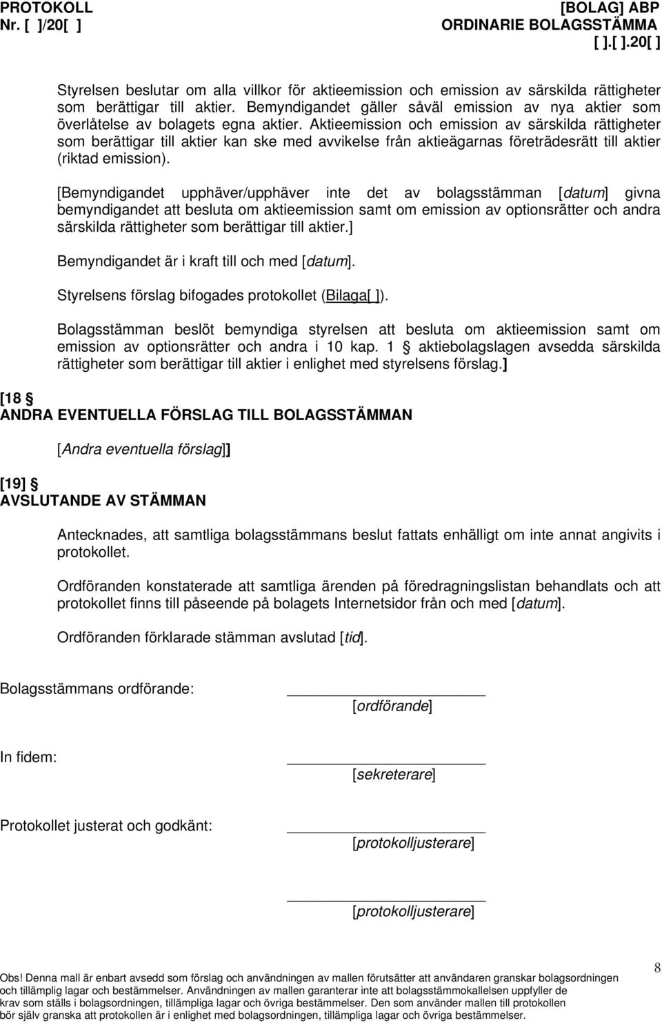 Aktieemission och emission av särskilda rättigheter som berättigar till aktier kan ske med avvikelse från aktieägarnas företrädesrätt till aktier (riktad emission).