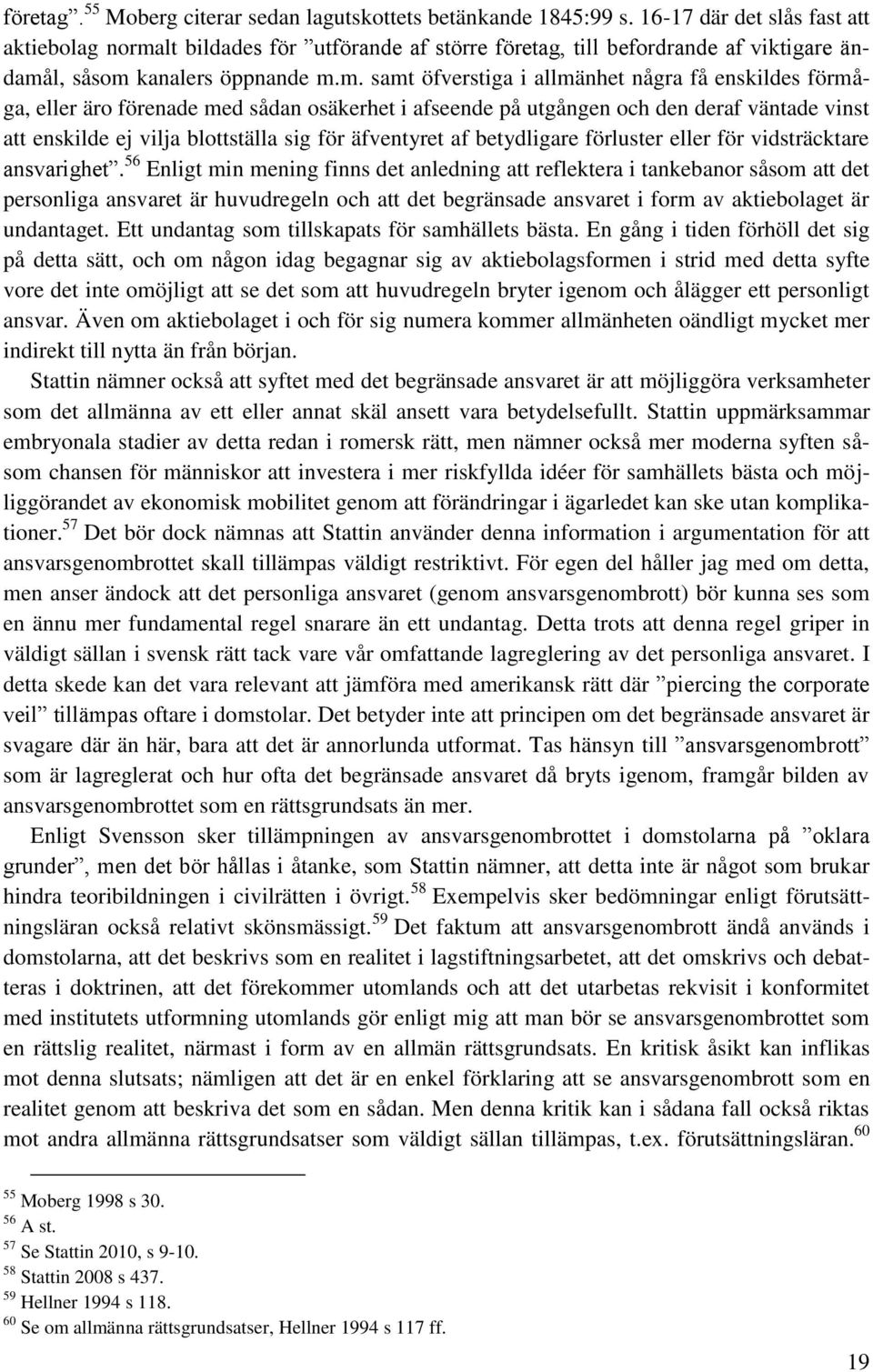 lt bildades för utförande af större företag, till befordrande af viktigare ändamå