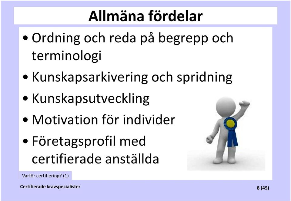 Kunskapsutveckling Motivation för individer Företagsprofil