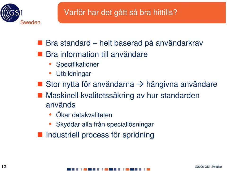 Specifikationer Utbildningar Stor nytta för användarna hängivna användare