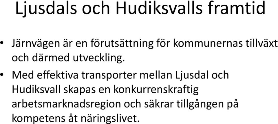 Med effektiva transporter mellan Ljusdal och Hudiksvall skapas en