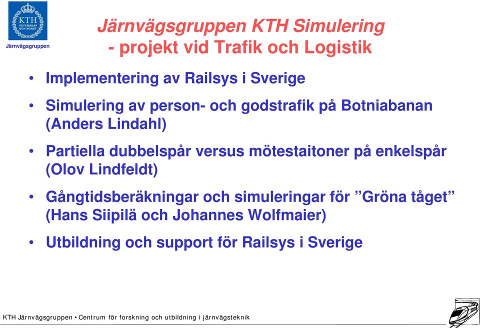 dubbelspår versus mötestaitoner på enkelspår (Olov Lindfeldt) Gångtidsberäkningar och