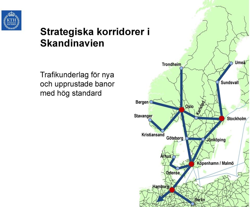 Stavanger Trondheim Oslo Sundsvall Umeå Kristiansand