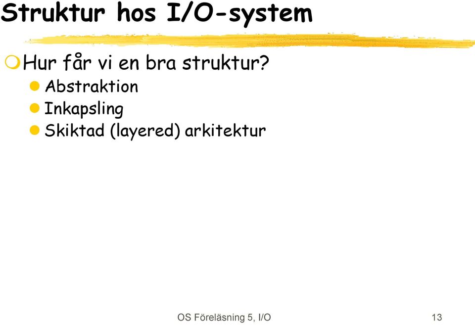 Abstraktion Inkapsling Skiktad