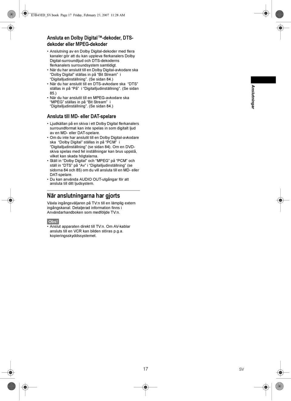 flerkanalers Dolby Digital-surroundljud och DTS-dekoderns flerkanalers surroundsystem samtidigt.