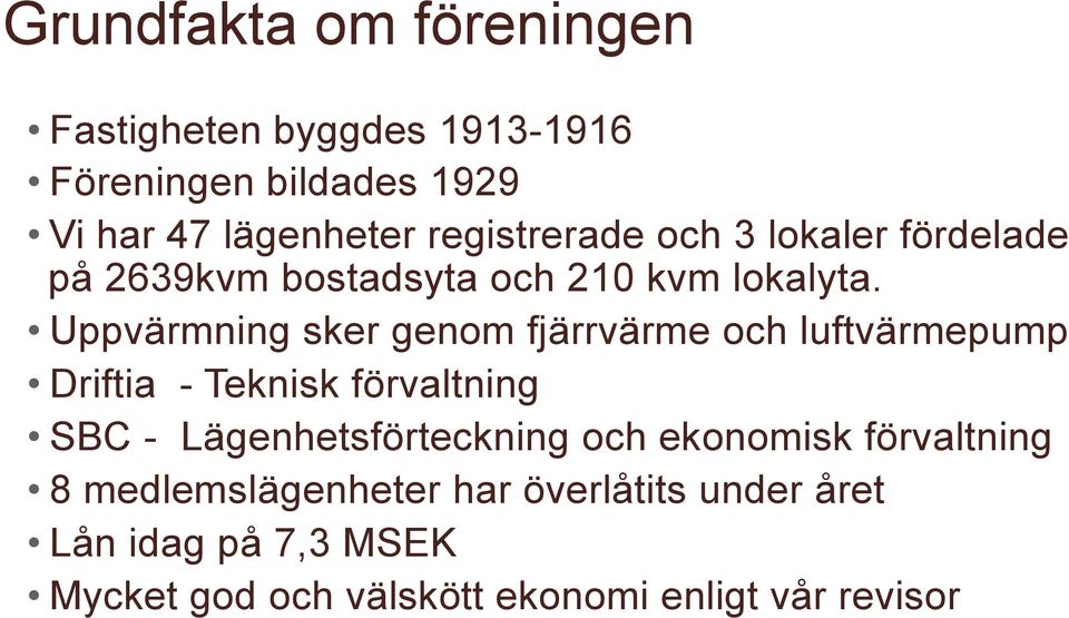 Uppvärmning sker genom fjärrvärme och luftvärmepump Driftia - Teknisk förvaltning SBC - Lägenhetsförteckning