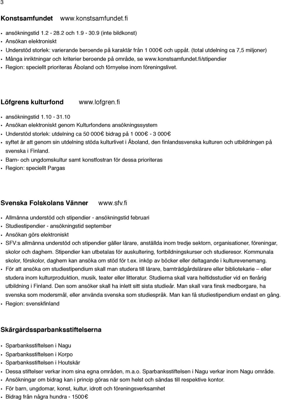 Löfgrens kulturfond www.lofgren.fi ansökningstid 1.10-31.