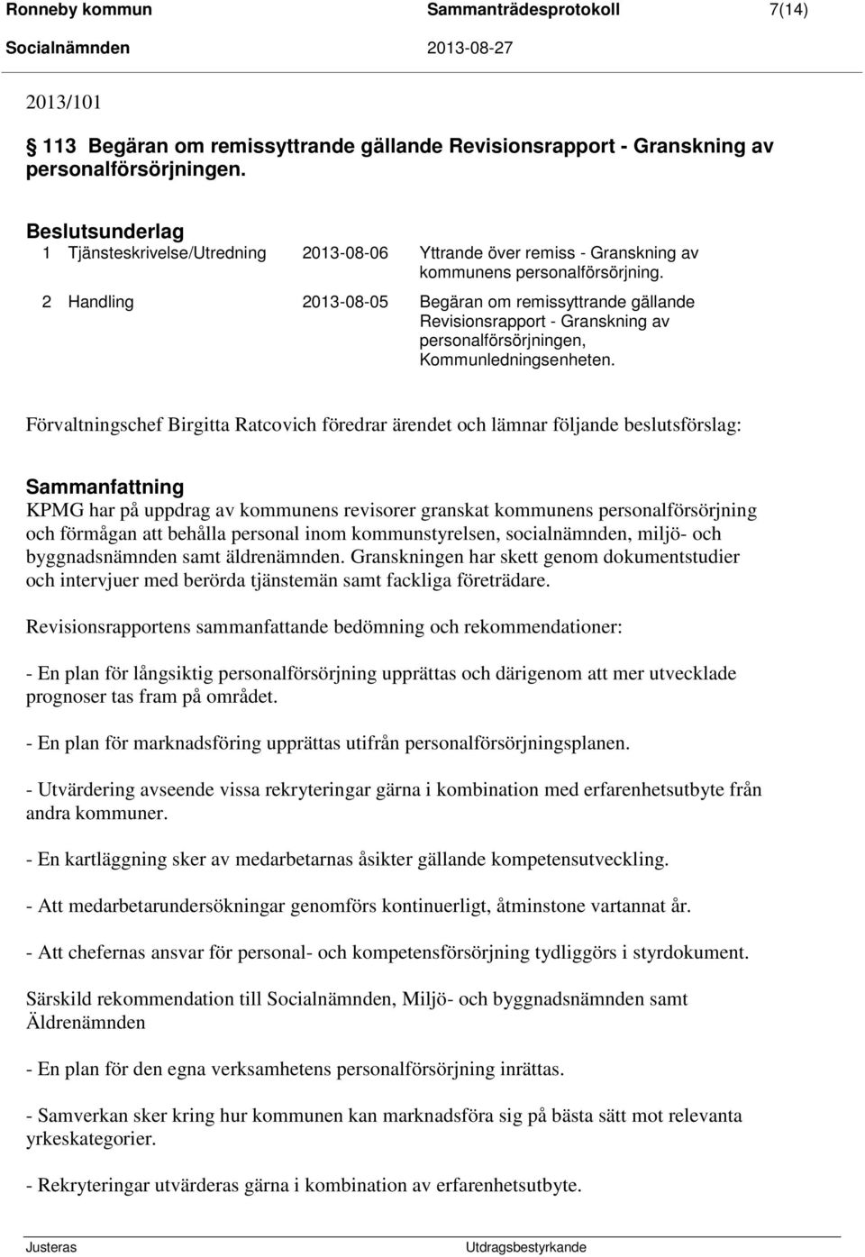 2 Handling 2013-08-05 Begäran om remissyttrande gällande Revisionsrapport - Granskning av personalförsörjningen, Kommunledningsenheten.