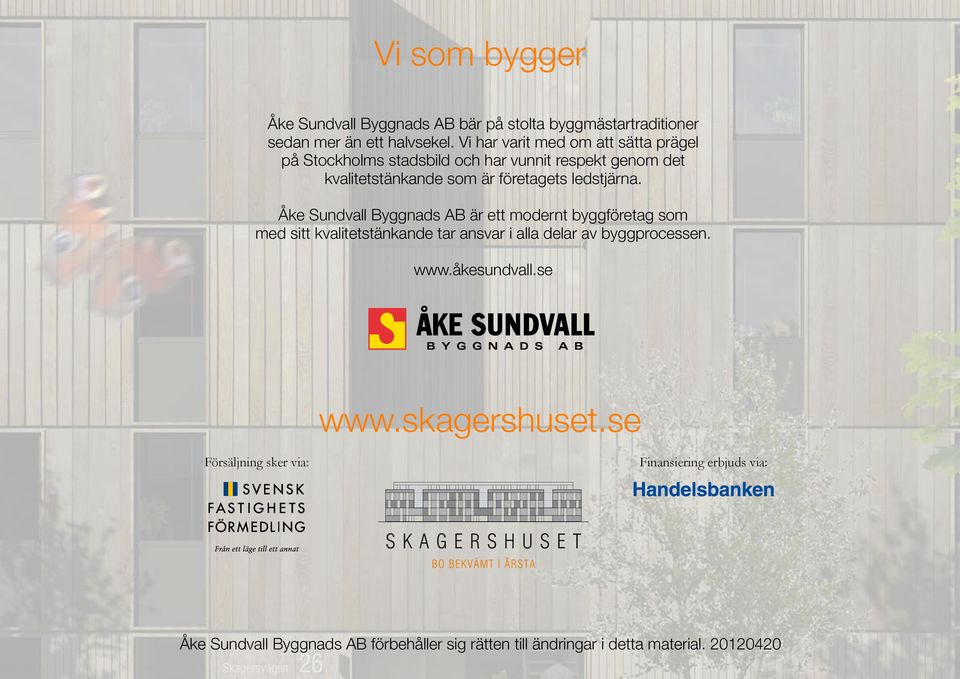 ledstjärna. Åke Sundvall Byggnads AB är ett modernt byggföretag som med sitt kvalitetstänkande tar ansvar i alla delar av byggprocessen.