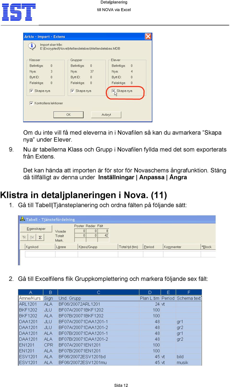 Det kan hända att importen är för stor för Novaschems ångrafunktion.