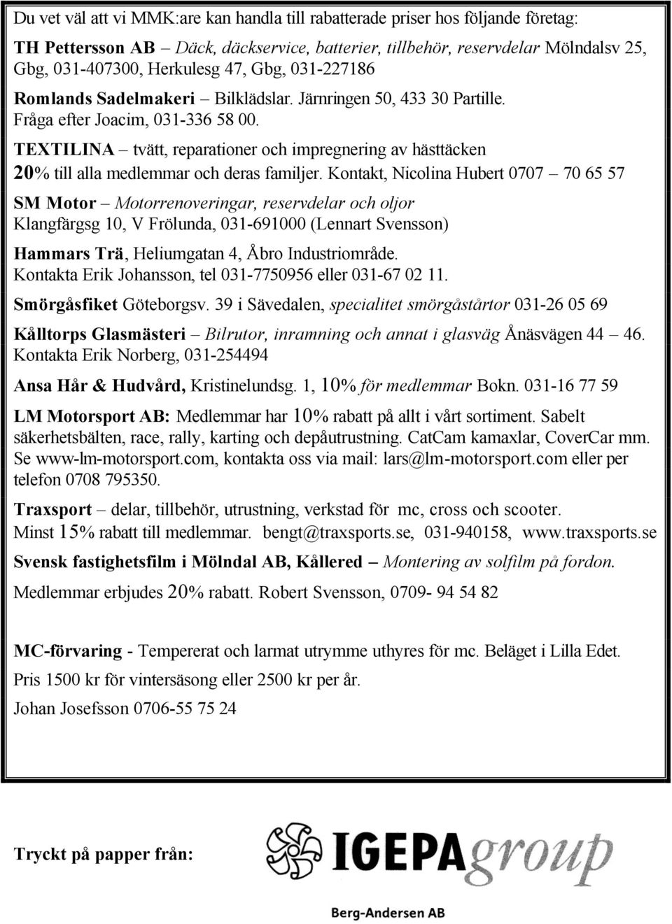 TEXTILINA tvätt, reparationer och impregnering av hästtäcken 20% till alla medlemmar och deras familjer.
