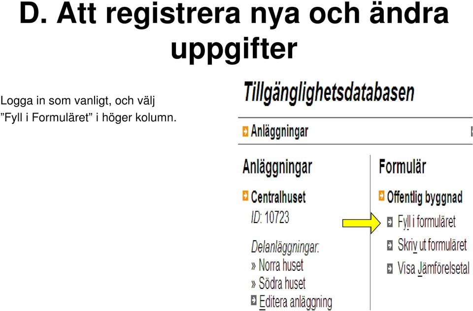 som vanligt, och välj Fyll