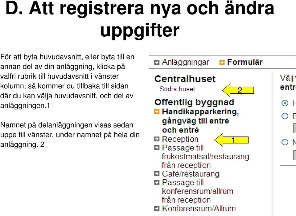 kommer du tillbaka till sidan där du kan välja huvudavsnitt, och del av anläggningen.