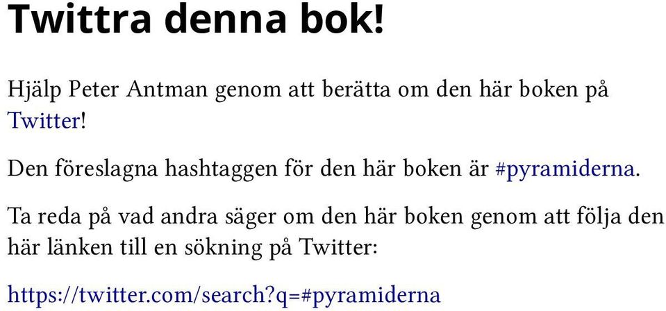 Den föreslagna hashtaggen för den här boken är #pyramiderna.
