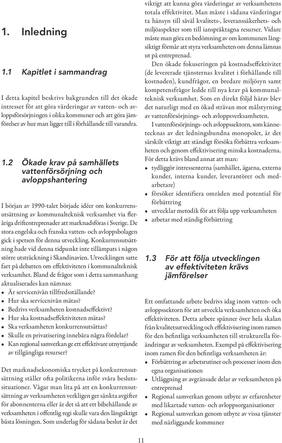 ligger till i förhållande till varandra. 1.